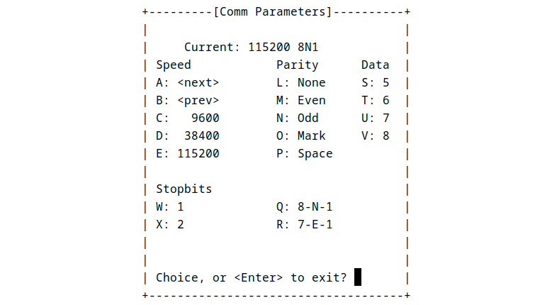 The minicom &ldquo;Comm Parameters&rdquo; TUI screen. It has a heading saying &ldquo;Current:
115200 8N1&rdquo;. There is a subheading &ldquo;Speed&rdquo; where under &ldquo;E&rdquo; it says
115200.